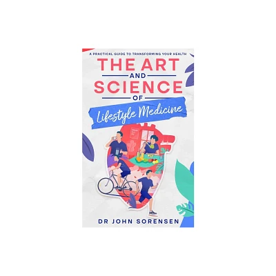 The Art and Science of Lifestyle Medicine - by John Sorensen (Paperback)