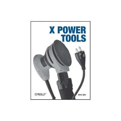 X Power Tools - by Chris Tyler (Paperback)