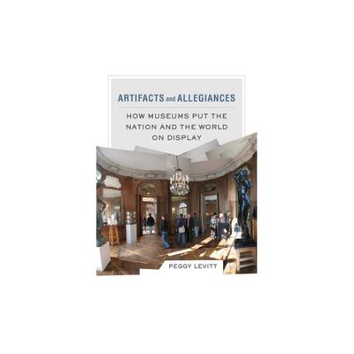 Artifacts and Allegiances - by Peggy Levitt (Paperback)