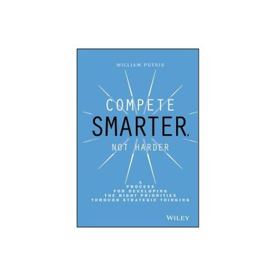 Compete Smarter, Not Harder - by William Putsis (Hardcover)