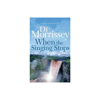 When the Singing Stops - by Di Morrissey (Paperback)