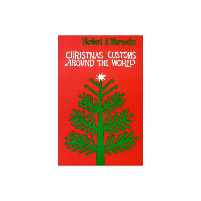 Christmas Customs around the World - by Herbert H Wernecke (Paperback)