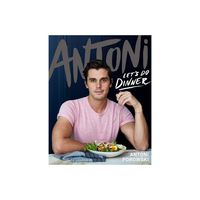 Antoni: Lets Do Dinner - by Antoni Porowski (Hardcover)