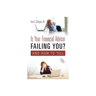 Is Your Financial Advisor Failing You? And How to Tell - by Aif Kevin S Gallagher (Paperback)