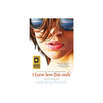 I Know How This Ends - by Amy Impellizzeri (Paperback)