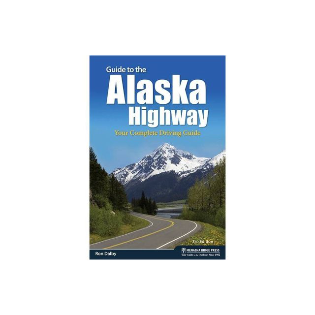 Guide to the Alaska Highway - (Natures Scenic Drives) 3rd Edition by Ron Dalby (Paperback)