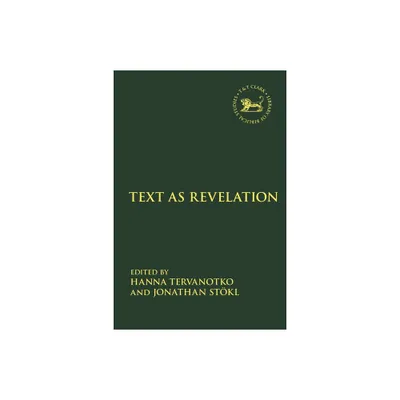 Text as Revelation - (Library of Hebrew Bible/Old Testament Studies) by Hanna Tervanotko & Laura Quick & Jonathan Stkl & Jacqueline Vayntrub