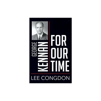 George Kennan for Our Time - (People for Our Time) by Lee Congdon (Paperback)