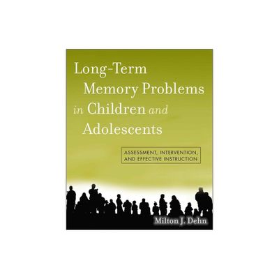 Long-Term Memory Problems in Children and Adolescents - by Milton J Dehn (Paperback)