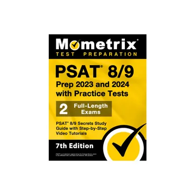 PSAT 8/9 Prep 2023 and 2024 with Practice Tests - 2 Full-Length Exams, PSAT 8/9 Secrets Study Guide with Step-By-Step Video Tutorials - (Paperback)