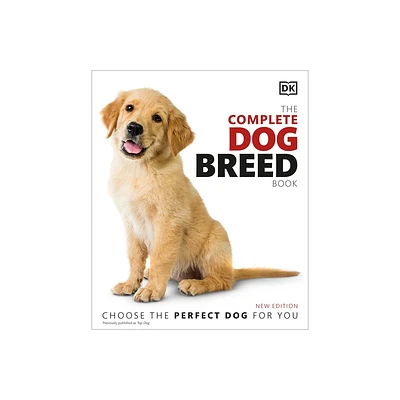 The Complete Dog Breed Book, New Edition - (DK Definitive Pet Breed Guides) Annotated by DK (Paperback)