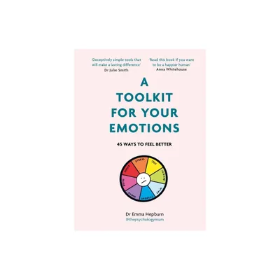 A Toolkit for Your Emotions - by Emma Hepburn (Hardcover)