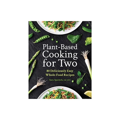 Plant-Based Cooking for Two - by Sara Speckels (Paperback)