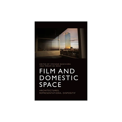 Film and Domestic Space - by Stefano Baschiera & Miriam de Rosa (Paperback)