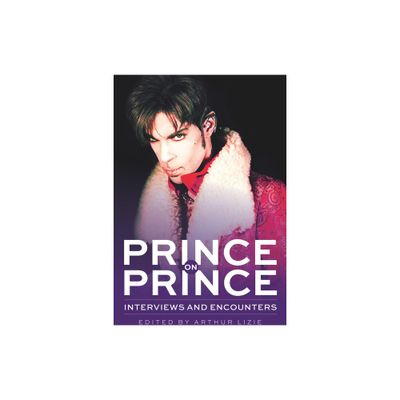 Prince on Prince - (Musicians in Their Own Words) by Arthur Lizie (Paperback)