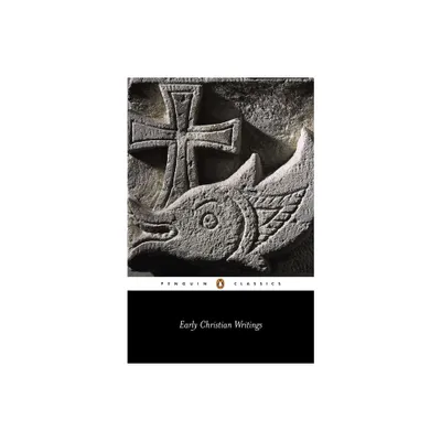 Early Christian Writings - (Penguin Classics) by Various (Paperback)