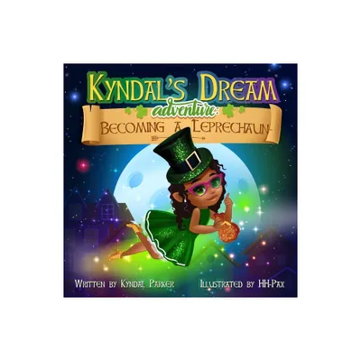 Kyndals Dream Adventure - by Kyndal Parker (Paperback)