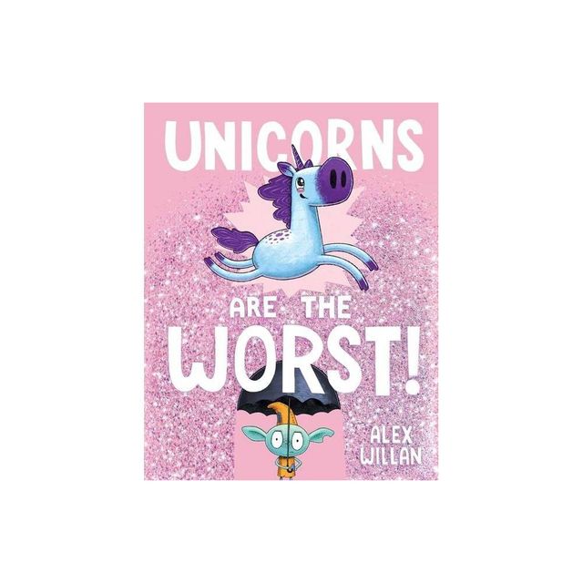 Unicorns are the Worst! - by Alex Willan (Board Book)