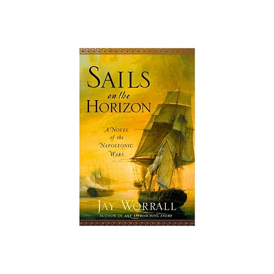 Sails on the Horizon - by Jay Worrall (Paperback)