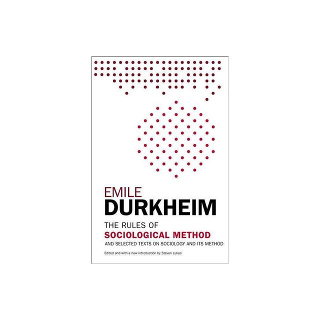 The Rules of Sociological Method - by Emile Durkheim (Paperback)