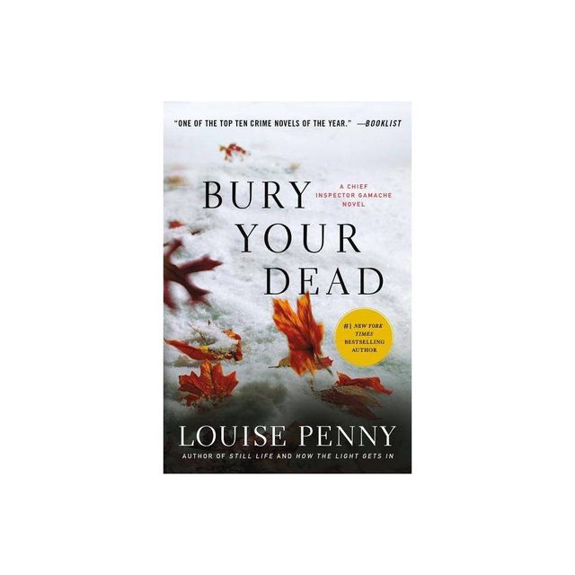 Bury Your Dead - (Chief Inspector Gamache Novel) by Louise Penny (Paperback)