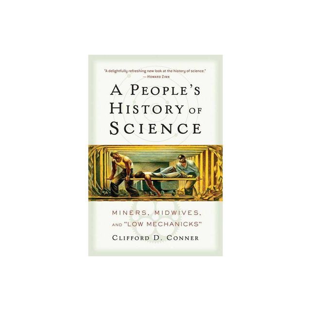 A Peoples History of Science - by Clifford D Conner (Paperback)