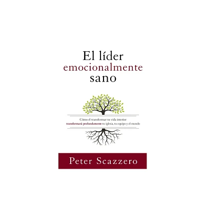 El Lder Emocionalmente Sano - (Emotionally Healthy Spirituality) by Peter Scazzero (Paperback)