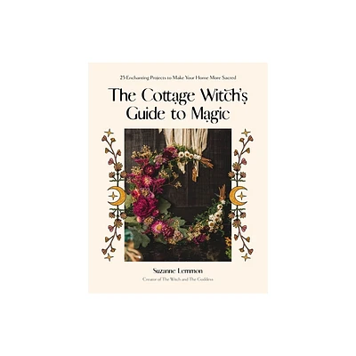 The Cottage Witchs Guide to Magic - by Suzanne Lemmon (Paperback)