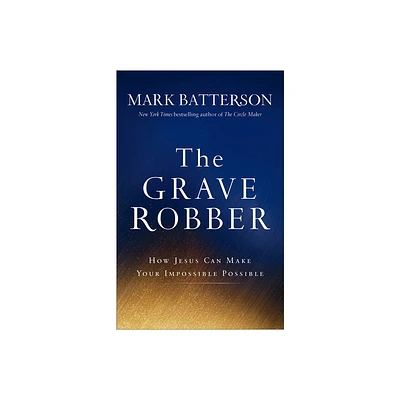 The Grave Robber - by Mark Batterson (Paperback)