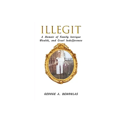 Illegit - by George a Demoulas (Paperback)