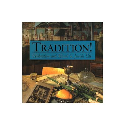 Tradition! Celebration and Ritual in Jewish Life - by Vicki L Weber (Hardcover)