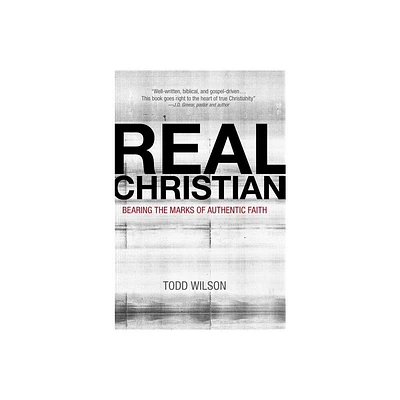 Real Christian - by Todd A Wilson (Paperback)