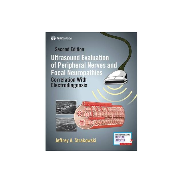 Ultrasound Evaluation of Peripheral Nerves and Focal Neuropathies, Second Edition - 2nd Edition by Jeffrey A Strakowski (Hardcover)