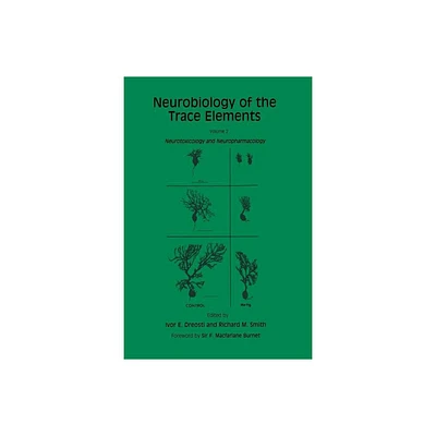 Neurobiology of the Trace Elements - (Contemporary Neuroscience) by Ivor E Dreosti & Richard M Smith (Paperback)