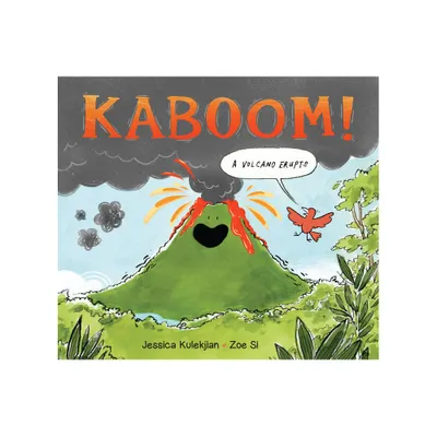 Kaboom! a Volcano Erupts - (Forces of Nature) by Jessica Kulekjian (Hardcover)