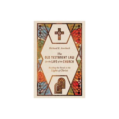 The Old Testament Law for the Life of the Church - by Richard E Averbeck (Paperback)