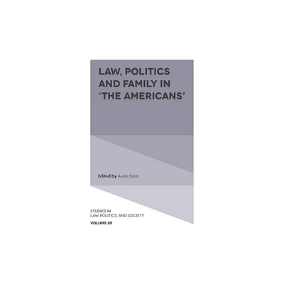 Law, Politics and Family in The Americans - (Studies in Law, Politics, and Society) by Austin Sarat (Hardcover)