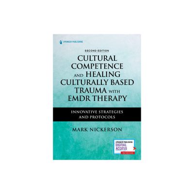 Cultural Competence and Healing Culturally Based Trauma with EMDR Therapy - 2nd Edition by Mark Nickerson (Paperback)