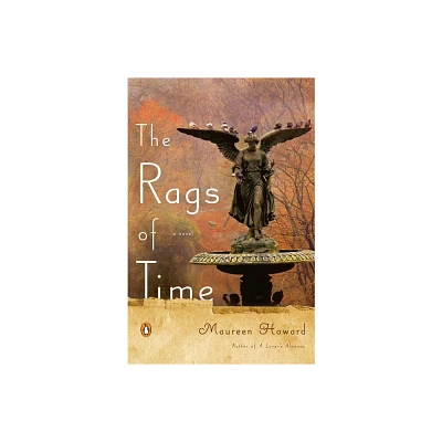 The Rags of Time - by Maureen Howard (Paperback)