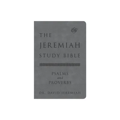 The Jeremiah Study Bible, Esv, Psalms and Proverbs (Gray) - by David Jeremiah (Leather Bound)