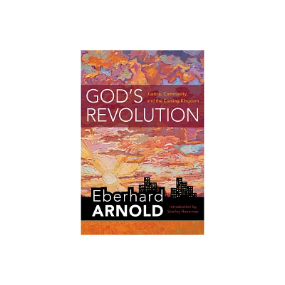 Gods Revolution - (Eberhard Arnold Centennial Editions) 3rd Edition by Eberhard Arnold (Hardcover)