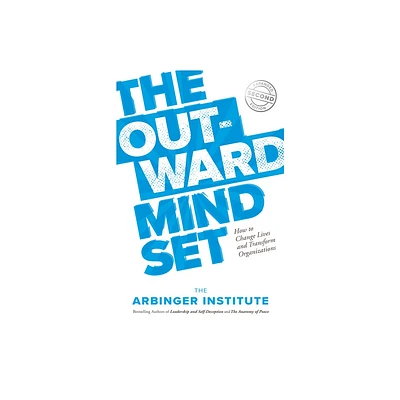 The Outward Mindset - by Arbinger Institute (Paperback)