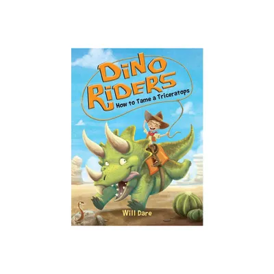 How to Tame a Triceratops - (Dino Riders) by Will Dare (Paperback)