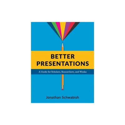 Better Presentations - by Jonathan Schwabish (Paperback)