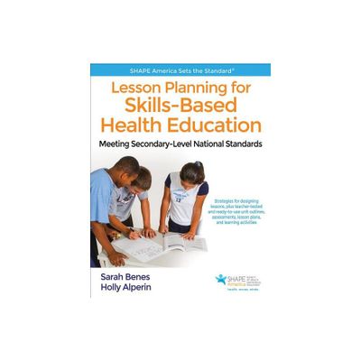 Lesson Planning for Skills-Based Health Education - (Shape America Set the Standard) by Sarah Benes & Holly Alperin (Paperback)