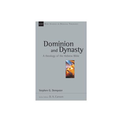 Dominion and Dynasty - (New Studies in Biblical Theology) by Stephen G Dempster (Paperback)