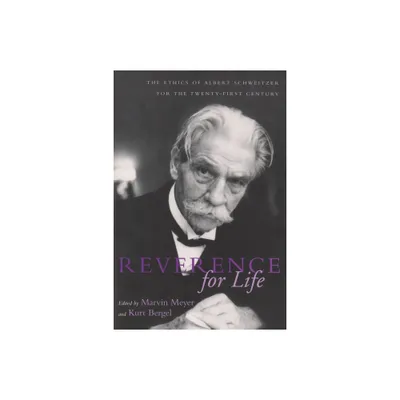 Reverence For Life - (Albert Schweitzer Library) by Marvin Meyer & Kurt Bergel (Paperback)