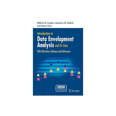 Introduction to Data Envelopment Analysis and Its Uses - by William W Cooper & Lawrence M Seiford & Kaoru Tone (Paperback)