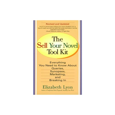 The Sell Your Novel Tool Kit - by Elizabeth Lyon (Paperback)