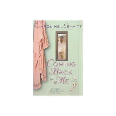 Coming Back to Me - by Caroline Leavitt (Paperback)